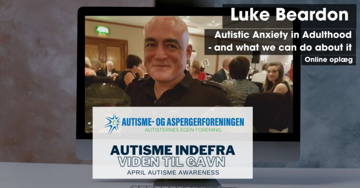 Luke Beardon, Autistic Anxiety in Adulthood - and what we can do about it